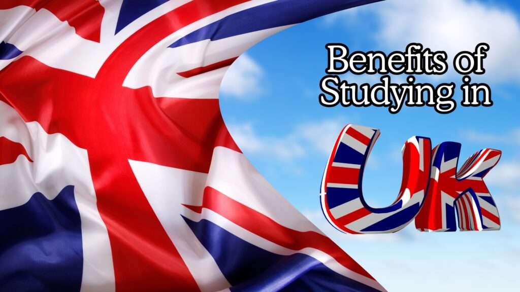 Benefits of Studying in the UK and Future Opportunities